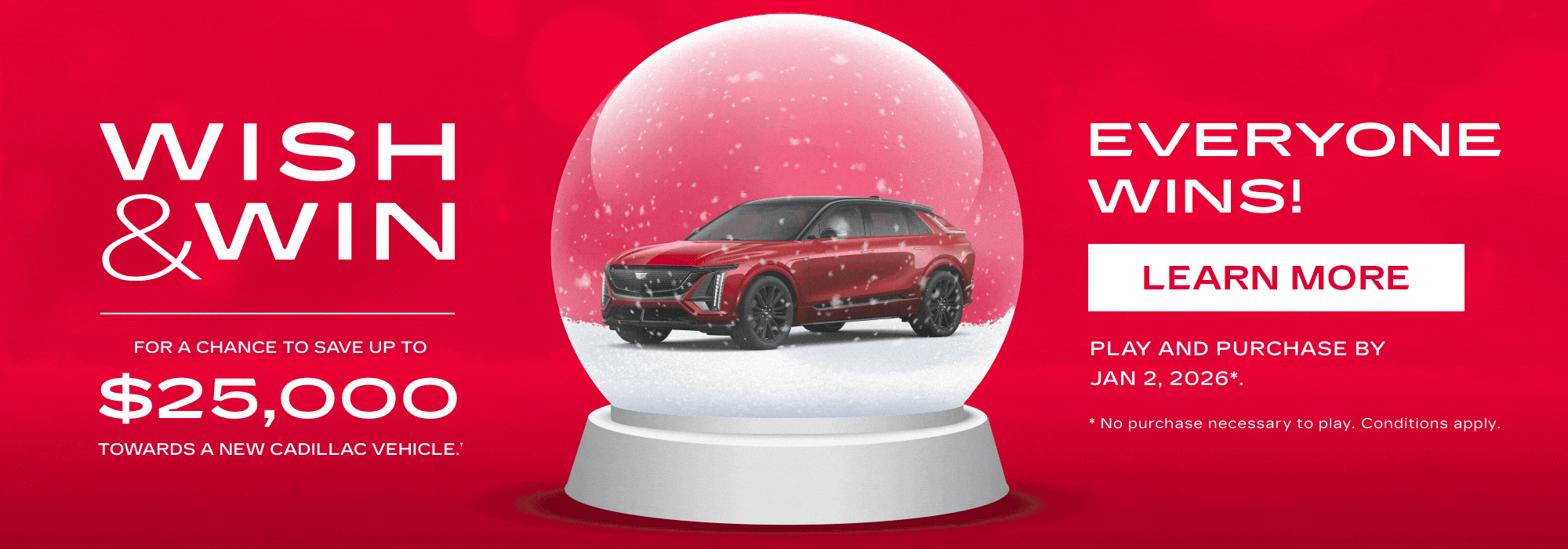 "Wish & Win promotion offers a chance to save $25,000 on a Cadillac vehicle. Learn more by Jan 2, 2026."